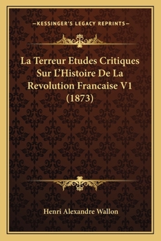 Paperback La Terreur Etudes Critiques Sur L'Histoire De La Revolution Francaise V1 (1873) [French] Book