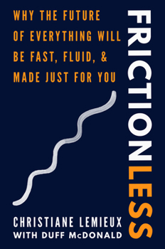 Hardcover Frictionless: Why the Future of Everything Will Be Fast, Fluid, and Made Just for You Book