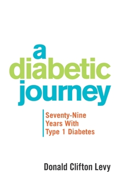 Paperback A Diabetic Journey: Seventy-Nine Years with Type 1 Diabetes Book