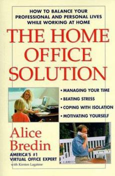 Paperback The Home Office Solution: How to Balance Your Professional and Personal Lives While Working at Home Book