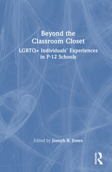 Hardcover Beyond the Classroom Closet: LGBTQ+ Individuals' Experiences in P-12 Schools Book