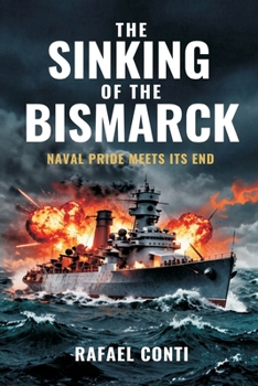 Paperback The Sinking of the Bismarck: Naval Pride Meets Its End Book