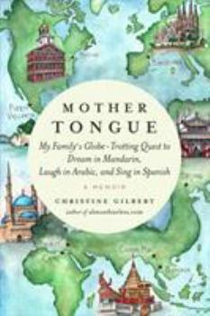 Hardcover Mother Tongue: My Family's Globe-Trotting Quest to Dream in Mandarin, Laugh in Arabic, and Sing in Spanish Book