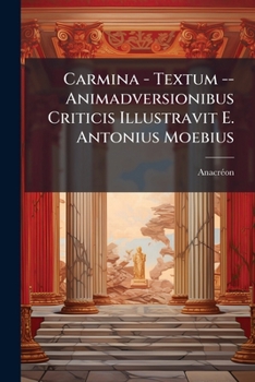 Paperback Carmina - Textum -- Animadversionibus Criticis Illustravit E. Antonius Moebius Book