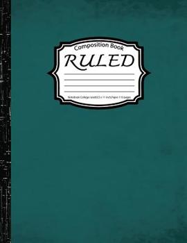 Ruled Composition: Notebook College ruled:8.5 x 11 inch, Paper 110 pages, GreenVin