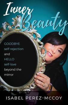 Paperback Inner Beauty: Goodbye Self-Rejection and Hello Self-Love Beyond the Mirror Book