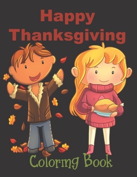 Paperback Happy Thanksgiving - Coloring Book: Thanksgiving Books For Toddlers Book