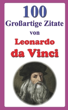 Paperback 100 Großartige Zitate von Leonardo da Vinci [German] Book