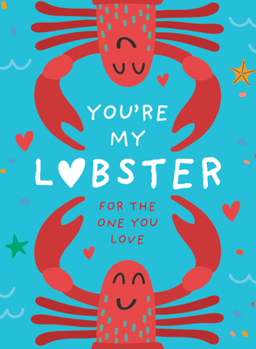 Hardcover You're My Lobster: A Gift for the One You Love Book