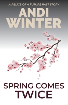 Paperback Spring Comes Twice: A Relics of a Future Past story Book