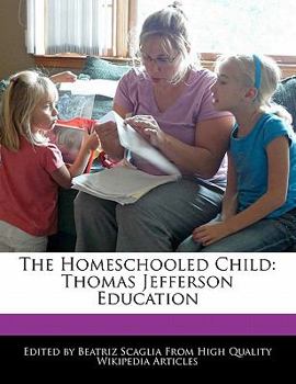 Paperback The Homeschooled Child: Thomas Jefferson Education Book