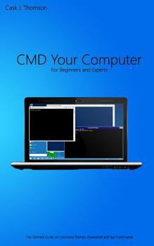 Paperback CMD Your Computer: An In-Depth Guide to Command Prompt, Batch Programming and Powershell Book