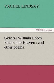 General William Booth Enters into Heaven and Other Poems