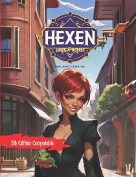 Hexen: Life's a Witch (Relentless Fiction Dnd 5e compatable supplements.)