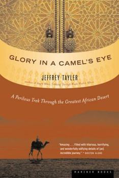 Paperback Glory in a Camel's Eye: A Perilous Trek Through the Greatest African Desert Book