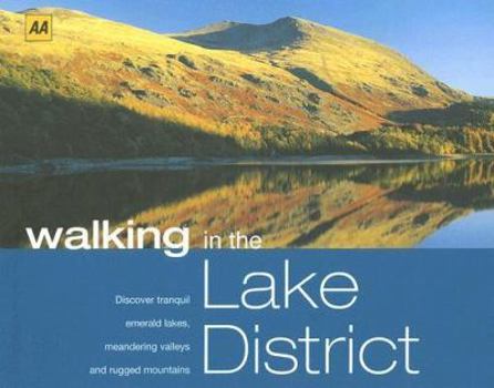 Hardcover AA Walking in the Lake District: Discover Tranquil Emerald Lakes, Meandering Valleys and Rugged Mountains Book