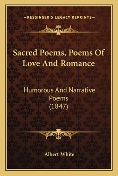 Paperback Sacred Poems, Poems Of Love And Romance: Humorous And Narrative Poems (1847) Book