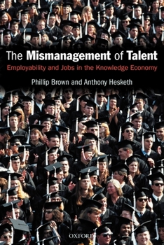 Paperback The Mismanagement of Talent: Employability and Jobs in the Knowledge Economy Book