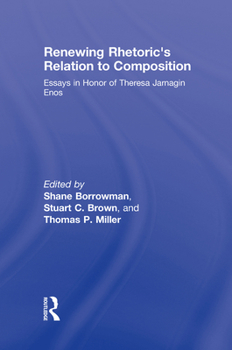 Hardcover Renewing Rhetoric's Relation to Composition: Essays in Honor of Theresa Jarnagin Enos Book