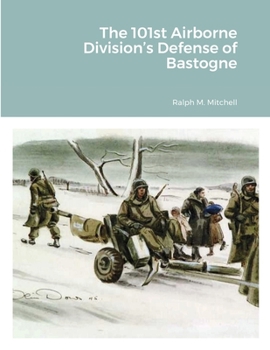 Paperback The 101st Airborne Division's Defense of Bastogne Book