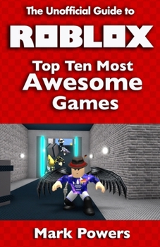 Paperback The Unofficial Guide to Roblox: Top Ten Most Awesome Games Book