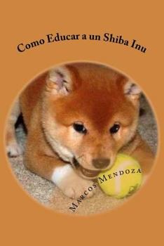 Paperback Como Educar a un Shiba Inu [Spanish] Book
