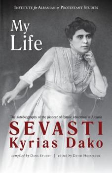 Paperback My Life: The autobiography of the pioneer of female education in Albania Book