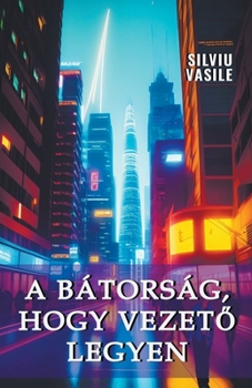 A bátorság, hogy vezető legyen
