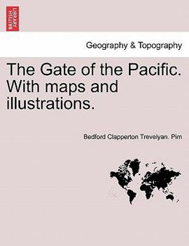 Paperback The Gate of the Pacific. with Maps and Illustrations. Book