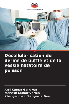 Décellularisation du derme de buffle et de la vessie natatoire de poisson (French Edition)