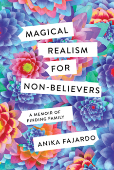 Hardcover Magical Realism for Non-Believers: A Memoir of Finding Family Book