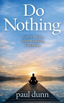 Paperback Do Nothing: Stop Chasing, Start Breathing, Find Peace Book