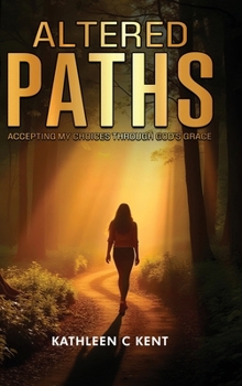 Altered Paths: Accepting My Choices Through God's Grace