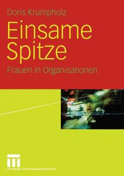 Paperback Einsame Spitze: Frauen in Organisationen [German] Book