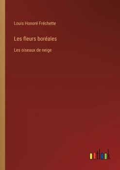 Paperback Les fleurs boréales: Les oiseaux de neige [French] Book