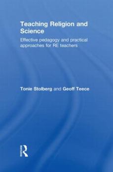 Hardcover Teaching Religion and Science: Effective Pedagogy and Practical Approaches for RE Teachers Book