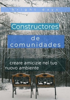 Paperback Costruttori di comunità: creare amicizie nel tuo nuovo ambiente [Italian] Book