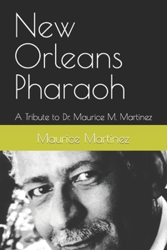 New Orleans Pharaoh: A Tribute to Dr. Maurice M. Martinez