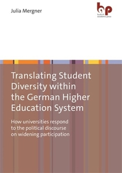 Paperback Translating Student Diversity Within the German Higher Education System: How Universities Respond to the Political Discourse on Widening Participation Book