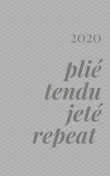 plié tendu jeté repeat: 2020 planner
