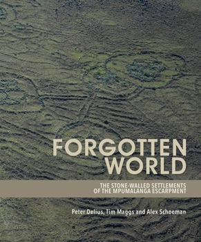 Paperback Forgotten World: The Stone-Walled Settlements of the Mpumalanga Escarpment Book