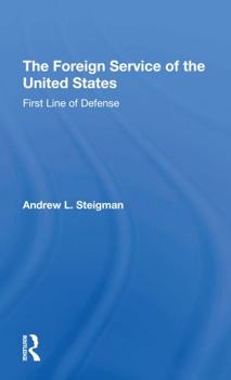 The Foreign Service of the United States: First Line of Defense