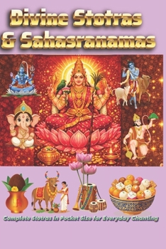 Divine Stotras & Sahasranamas: Complete Pocket-Size book Lalitha Sahasranamam,Shiva Stotras, Rama and Hanuman Stotras, Devi Stotras, Sri Venkateshwara Stotram