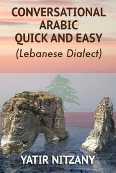 Paperback Conversational Arabic Quick and Easy: Lebanese Dialect Book