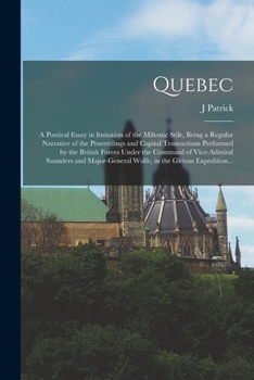 Paperback Quebec [microform]: a Poetical Essay in Imitation of the Miltonic Stile, Being a Regular Narrative of the Proceedings and Capital Transact Book