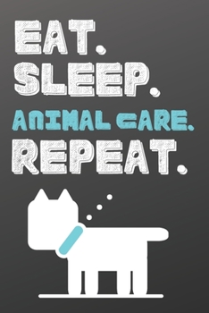 Paperback Eat. Sleep. Animal Care. Repeat.: Blank Recipe Book to Write In-Sports Notebook - Personal Recipe Cook Book for Home - 120 Pages 6x9 Book