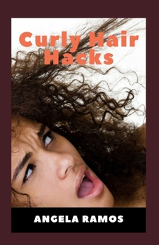 Paperback Curly Hair Hacks: Understanding and Managing Your Waves, Coils, and Curls Book