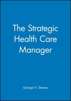 Paperback The Strategic Health Care Manager Book