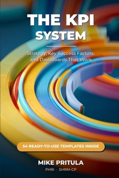 Paperback The KPI System: Strategy, Key Success Factors, and Dashboards That Work Book