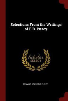 Paperback Selections From the Writings of E.B. Pusey Book